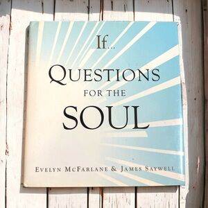 If... Questions for the Soul by Evelyn McFarlane & James Saywell, Hardcover Book